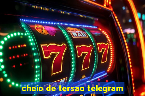 cheio de tersao telegram